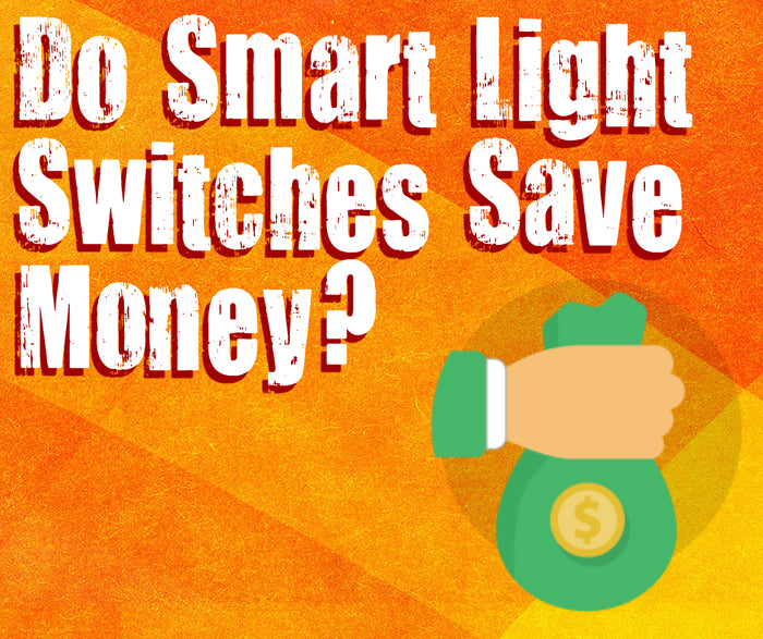 Do Smart Light Switches Save Money?